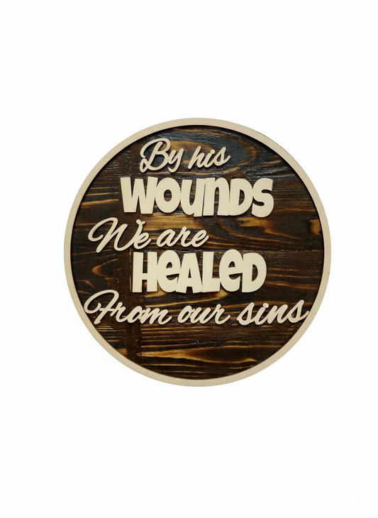 By His Wounds We Are Healed - Wooden Wall Art Sign